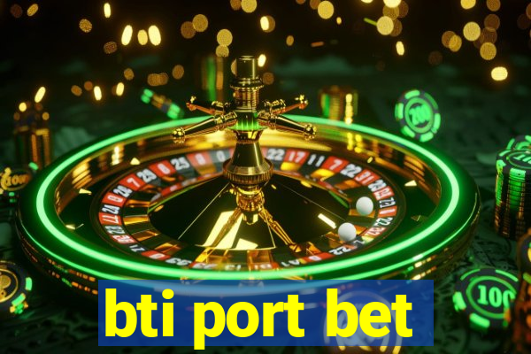 bti port bet